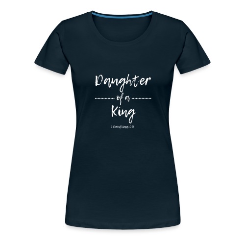 Daughter of A King - Women's Premium T-Shirt