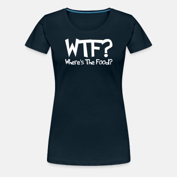 WTF? Where's The Food? - Premium T-shirt for women