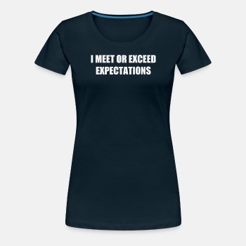 I meet or exceed expectations - Premium T-shirt for women