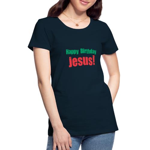 Happy birthday Jesus - Women's Premium T-Shirt