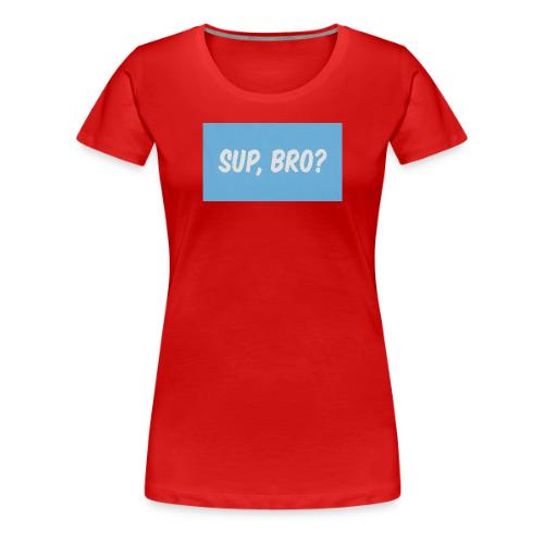 sup bro tee #2 - Women's Premium T-Shirt