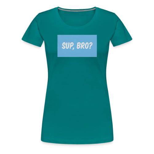 sup bro tee #2 - Women's Premium T-Shirt