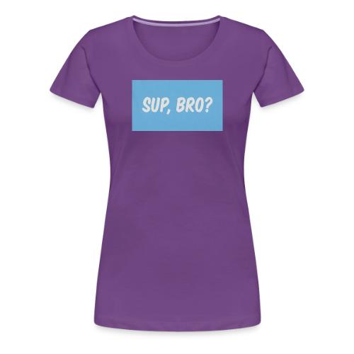 sup bro tee #2 - Women's Premium T-Shirt