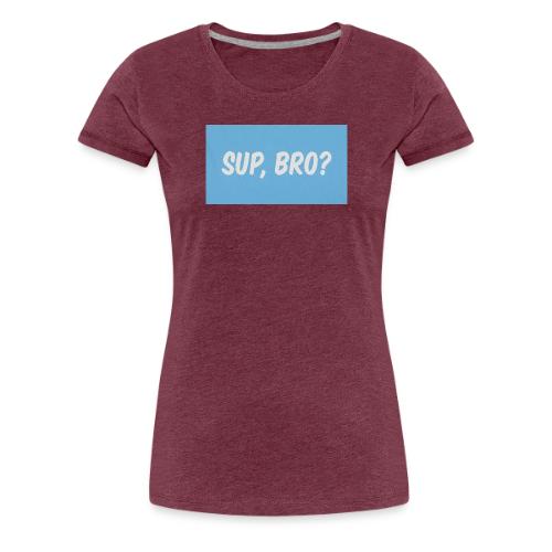 sup bro tee #2 - Women's Premium T-Shirt