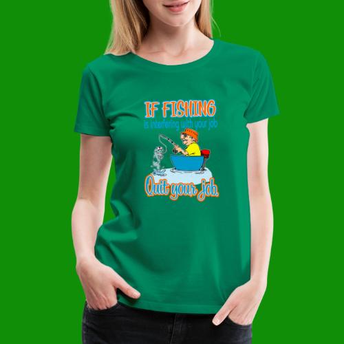 Fishing Job - Women's Premium T-Shirt