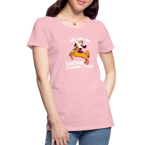 Santaur is Coming to Town - Women's Premium T-Shirt