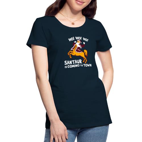 Santaur is Coming to Town - Women's Premium T-Shirt