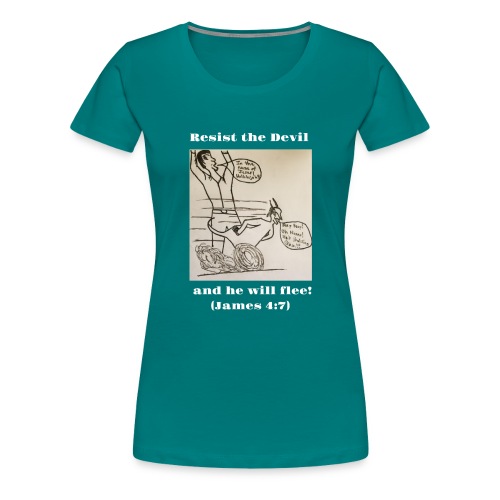 Resist the devil! - Women's Premium T-Shirt