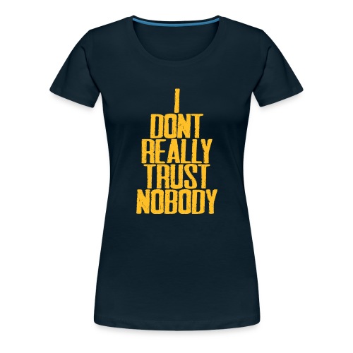 TRUST NOBODY MERCH - Women's Premium T-Shirt