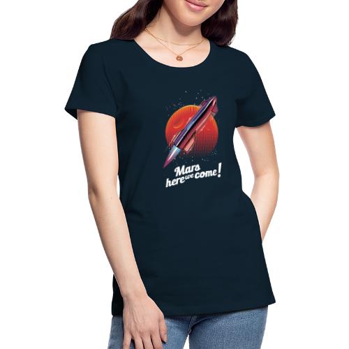 Mars Here We Come - Dark - Women's Premium T-Shirt