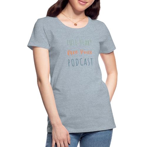 Full Heart Free Voice Text Only - Women's Premium T-Shirt