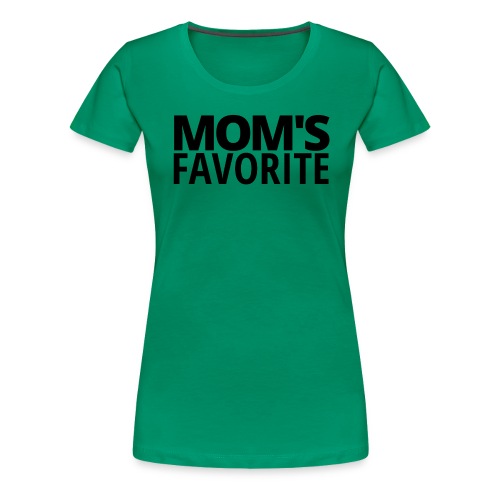 MOM S FAVORITE (in black letters) - Women's Premium T-Shirt