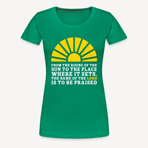 FROM THE RISING OF THE SUN - Women's Premium T-Shirt