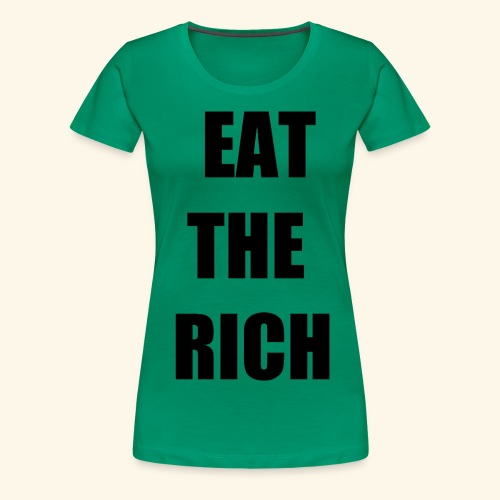 eat the rich blk - Women's Premium T-Shirt