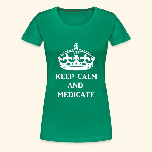 keep calm medicate wht - Women's Premium T-Shirt