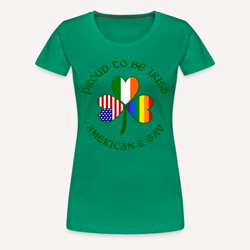 Proud Irish American & Gay Dark Green Shamrock - Women's Premium T-Shirt