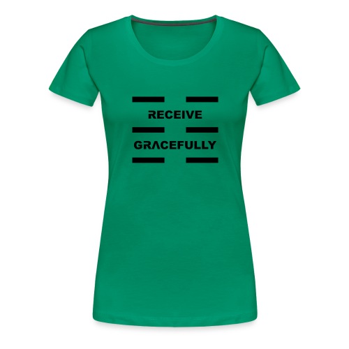 Receive Gracefully Black Letters - Women's Premium T-Shirt