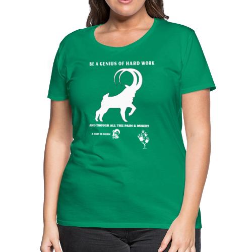 Be A Genius Of Hard Work - Women's Premium T-Shirt
