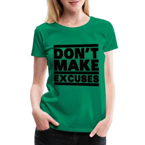 Don't Make Excuses - Women's Premium T-Shirt