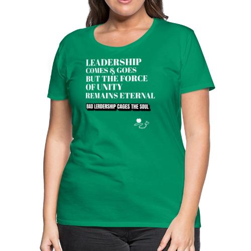 Leadership Comes & Goes - Women's Premium T-Shirt