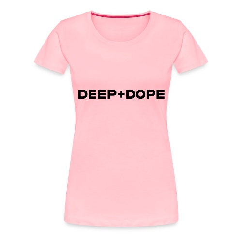 DEEP+DOPE BLK - Women's Premium T-Shirt