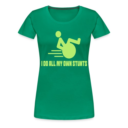 Do my own stunts in my wheelchair, wheelchair fun - Women's Premium T-Shirt