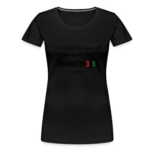 #Kwanzaa365 - Women's Premium T-Shirt