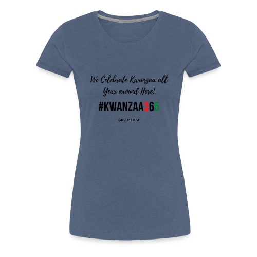 #Kwanzaa365 - Women's Premium T-Shirt