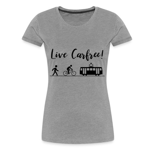 Live Carfree! - Women's Premium T-Shirt