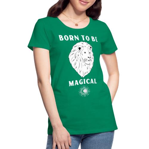 Born To Be Magical - Women's Premium T-Shirt