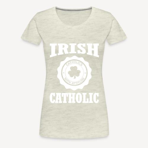 IRISH CATHOLIC - Women's Premium T-Shirt