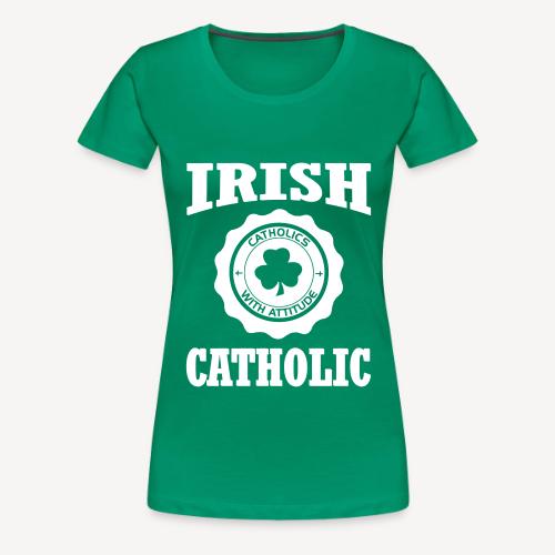 IRISH CATHOLIC - Women's Premium T-Shirt