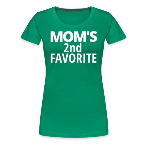 MOM's 2nd Favorite - Women's Premium T-Shirt