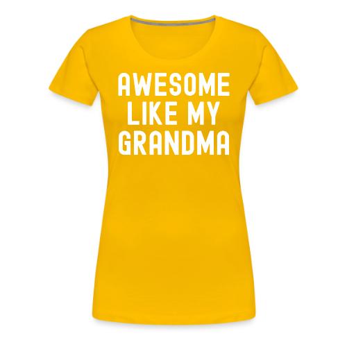 AWESOME LIKE MY GRANDMA - Women's Premium T-Shirt