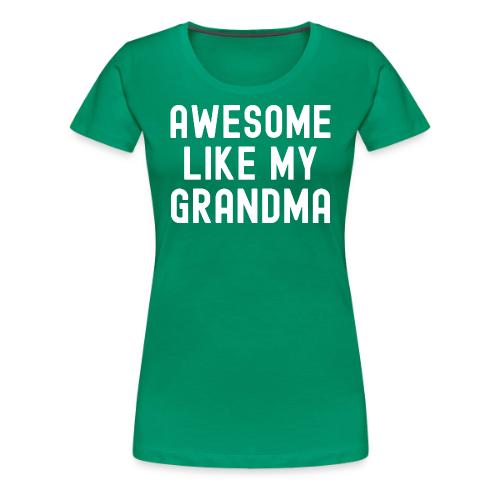 AWESOME LIKE MY GRANDMA - Women's Premium T-Shirt