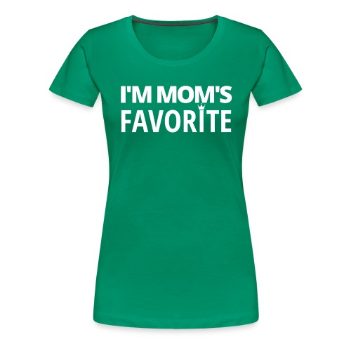 I'm MOM'S FAVORITE (Crown version) - Women's Premium T-Shirt