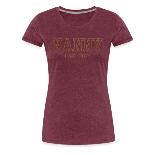 Nanny Est. 2025 (Brown Font) - Women's Premium T-Shirt