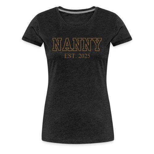Nanny Est. 2025 (Brown Font) - Women's Premium T-Shirt
