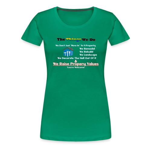 The Things We Do - Property - Women's Premium T-Shirt