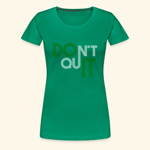DON'T QUIT #9 - Women's Premium T-Shirt