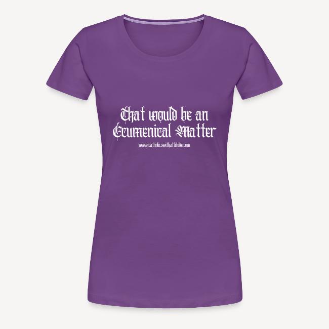 That would be an Ecumentcal Matter.