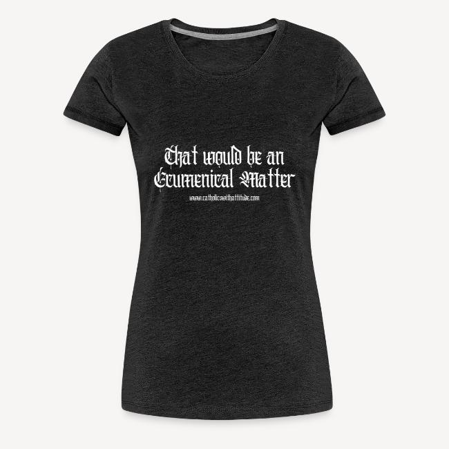 That would be an Ecumentcal Matter.