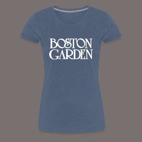 Boston Garden - Women's Premium T-Shirt