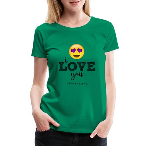 I LOVE you - Women's Premium T-Shirt