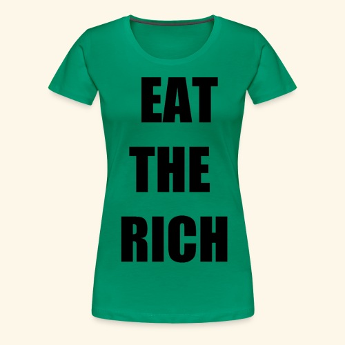 eat the rich blk - Women's Premium T-Shirt