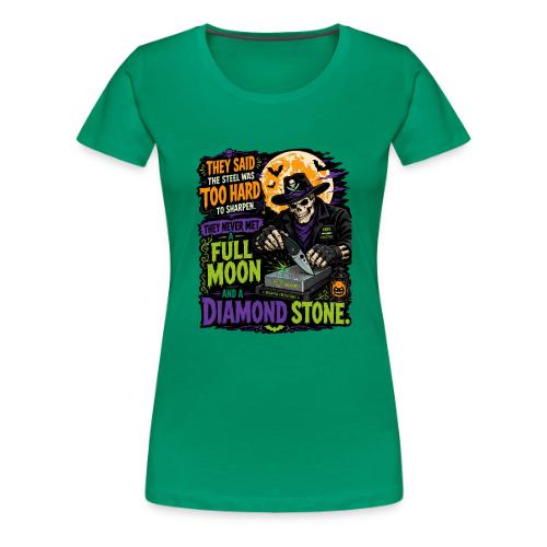 Too Hard To Sharpen Diamond Stone - Skeleton Knife - Women's Premium T-Shirt
