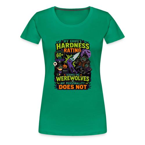 My Knife's Hardness Rating Scares the Werewolves - Women's Premium T-Shirt