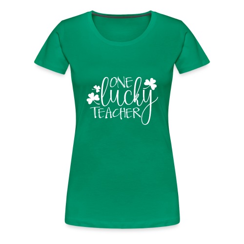 One Lucky Teacher - Women's Premium T-Shirt
