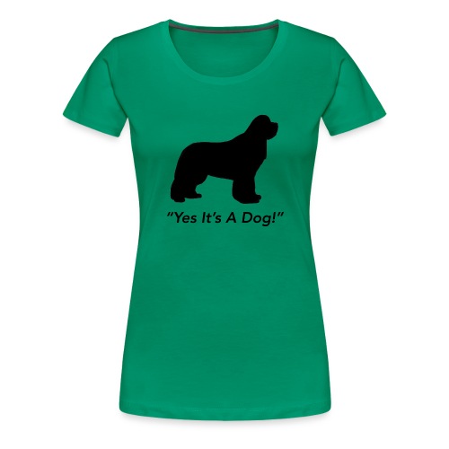 Yes Its A Dog - Women's Premium T-Shirt