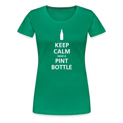 Keep Calm, Pint Bottle - Women's Premium T-Shirt